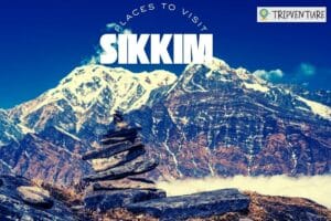 Top Places to Visit in Sikkim | Complete Travel Guide by TripVenture