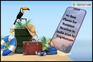 40 Best Places for Summer Vacation in India 2026 by TripVenture