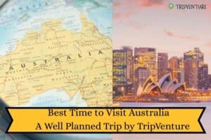 Best Time to Visit Australia | A Well Planned Trip by TripVenture