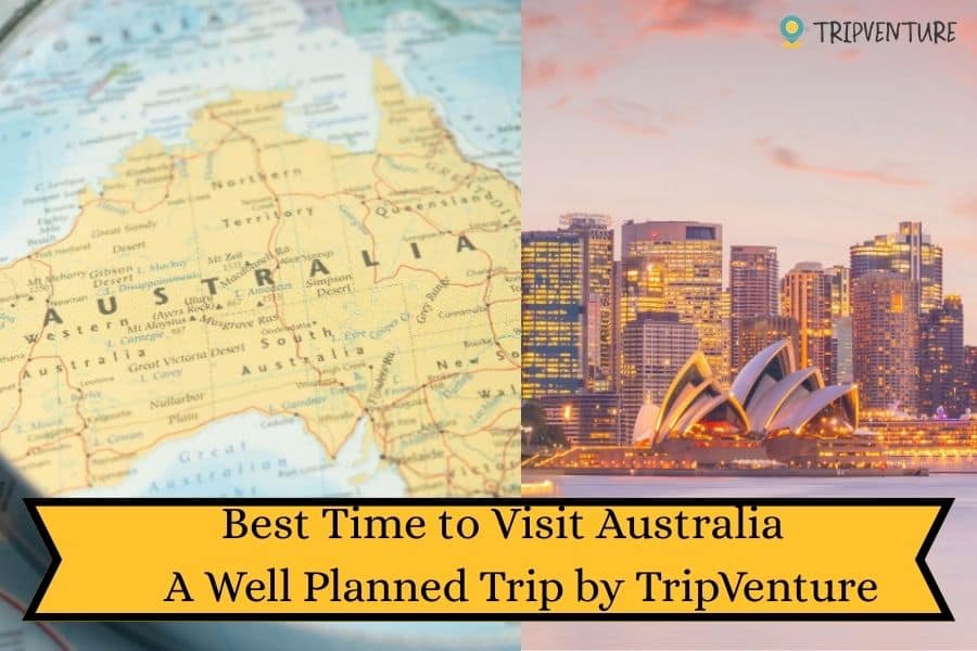 Best Time to Visit Australia | A Well Planned Trip by TripVenture