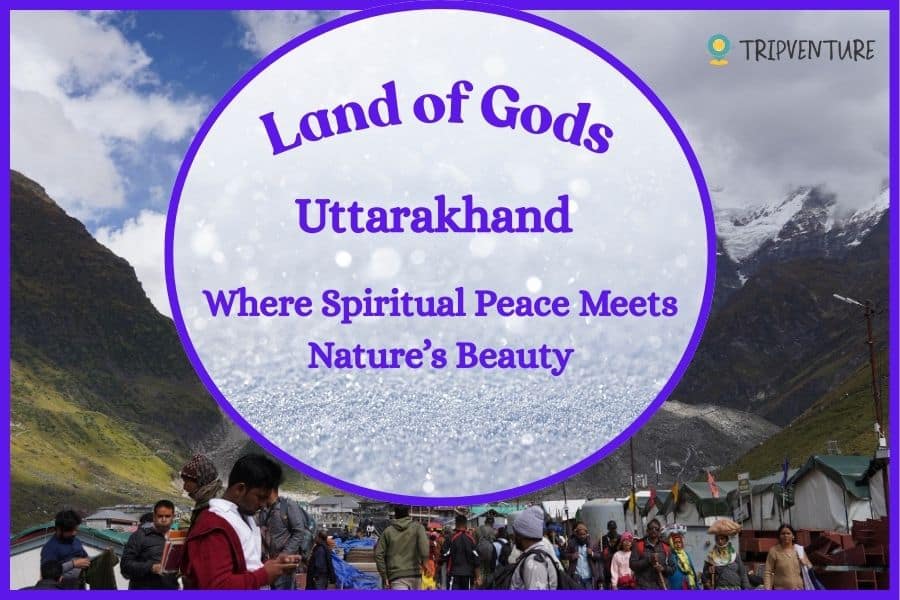 Uttarakhand Travel Destinations | 12 Places to Visit by TripVenture