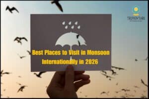 Best Places to Visit in Monsoon Internationally from Borivali | TripVenture