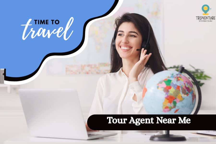 Tour Agent Near Me | Your Local Travel Partner for Memorable Vacations | TripVenture